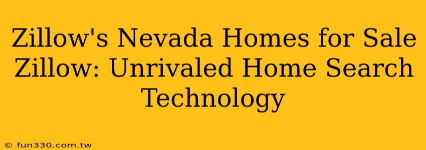 Zillow's Nevada Homes for Sale Zillow: Unrivaled Home Search Technology